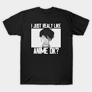 I Just Realy Like Anime Ok T-Shirt